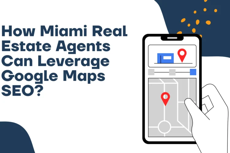 How Miami Real Estate Agents Can Leverage Google Maps SEO