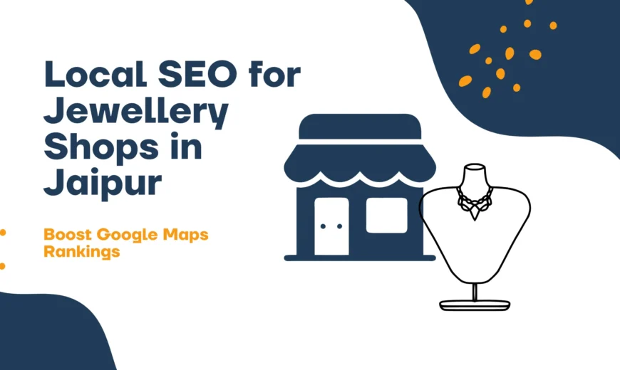 Local SEO for Jewellery Shops in Jaipur | Boost Google Maps Rankings
